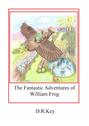 The Fantastic Adventures of William Frog