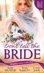 Wedding Party Collection: Don't Tell The Bride: What the Bride Didn't Know / Black Widow Bride / His Valentine Bride