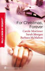 For Christmas, Forever: The Yuletide Engagement / The Doctor's Christmas Bride / Snowbound Reunion