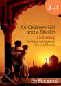 An Ordinary Girl and a Sheikh: The Sheikh's Unsuitable Bride / Rescued by the Sheikh / The Desert Prince's Proposal
