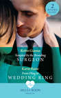 Tempted By The Brooding Surgeon: Tempted by the Brooding Surgeon / From Fling to Wedding Ring