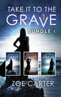 Take It To The Grave Bundle 1: Take It to the Grave parts 1-3