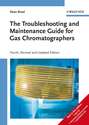 The Troubleshooting and Maintenance Guide for Gas Chromatographers
