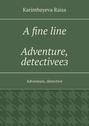 A fine line. Adventure, detectiveез. Adventure, detective