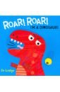 Roar! Roar! I'm a Dinosaur!