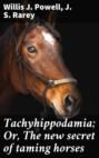 Tachyhippodamia; Or, The new secret of taming horses