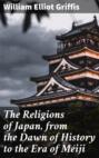 The Religions of Japan, from the Dawn of History to the Era of Méiji