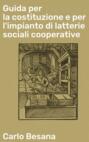Guida per la costituzione e per l'impianto di latterie sociali cooperative