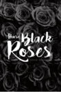 Those Black Roses