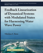 Feedback Linearization of Dynamical Systems with Modulated States for Harnessing Water Wave Power