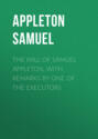 The Will of Samuel Appleton, with Remarks by One of the Executors