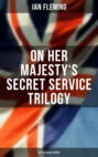 On Her Majesty's Secret Service Trilogy (Spy Classics Series)