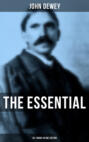 The Essential John Dewey: 20+ Books in One Edition