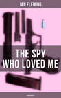 THE SPY WHO LOVED ME (Unabridged)