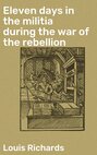 Eleven days in the militia during the war of the rebellion