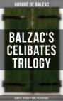 Balzac's Celibates Trilogy: Pierrette, The Vicar of Tours & The Black Sheep