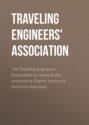 The Traveling Engineers' Association to Improve the Locomotive Engine Service of American Railroads