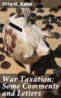 War Taxation: Some Comments and Letters
