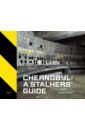 Chernobyl. A Stalkers' Guide