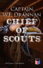 Captain W.F. Drannan – Chief of Scouts