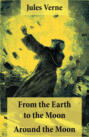 From the Earth to the Moon + Around the Moon: 2 Unabridged Science Fiction Classics