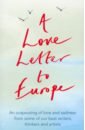 A Love Letter to Europe. An outpouring of sadness and hope