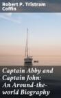 Captain Abby and Captain John: An Around-the-world Biography