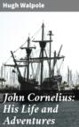 John Cornelius: His Life and Adventures