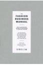 The Fashion Business Manual. An Illustrated Guide to Building a Fashion Brand