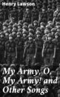 My Army, O, My Army! and Other Songs