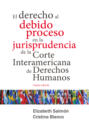 El derecho al debido proceso en la jurisprudencia de la Corte Interamericana de Derechos Humanos