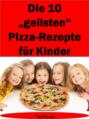 Die 10 "geilsten" Pizza-Rezepte für Kinder