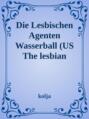The Lesbian Agents Der Wasserball und die Blondinen Bäckerei Waterball/ The Blonde Baker Faktory"