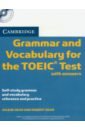 Cambridge Grammar and Vocabulary for the TOEIC Test with Answers and Audio CDs. Self-study Grammar