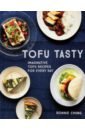 Tofu Tasty. Vibrant Recipes to Transform Tofu
