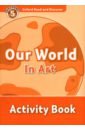 Oxford Read and Discover. Level 5. Our World in Art. Activity Book