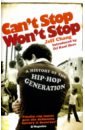 Can't Stop Won't Stop. A History of the Hip-Hop Generation