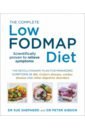 The Complete Low FODMAP Diet. The revolutionary plan for managing symptoms in IBS, Crohn's disease