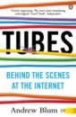 Tubes. Behind the Scenes at the Internet