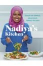 Nadiya's Kitchen. Over 100 simple, delicious, family recipes