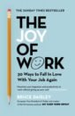 The Joy of Work. 30 Ways to Fix Your Work Culture and Fall in Love with Your Job Again