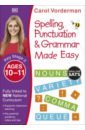 Spelling, Punctuation & Grammar Made Easy. Ages 10-11. Key Stage 2