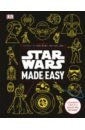 Star Wars Made Easy. A Beginner's Guide to a Galaxy Far, Far Away