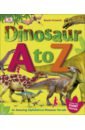 Dinosaur A to Z. An Amazing Alphabetical Dinosaur Parade