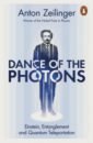 Dance of the Photons. Einstein, Entanglement and Quantum Teleportation