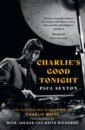 Charlie's Good Tonight. The Authorised Biography of Charlie Watts