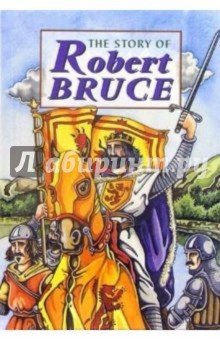 The Story of Robert Bruce