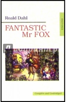 Fantastic Mr Fox (Потрясающий Мистер Лис: на английском языке)