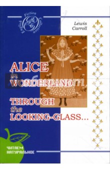 Alice in Wonderland. Through the Looking-Glass