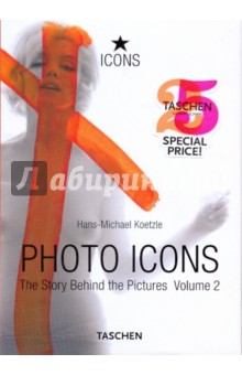 Photo Icons. The Story Behind the Pictures. Vol. 2